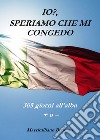 Io? Speriamo che mi congedo libro di Bennato Massimiliano