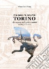 Conoscere la mia città, Torino. Alla scoperta della prima capitale del Regno Italico libro di Coero Borga Wilma