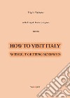 How to visit Italy... Without getting screwed libro