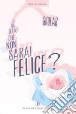 Chi ha detto che non sarai felice? libro