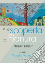 Alla scoperta di Pianura. Itinerari nascosti libro