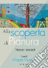 Alla scoperta di Pianura. Itinerari nascosti libro