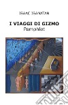 I viaggi di Gizmo libro