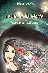 Le luci della morte. Febea e altri racconti libro