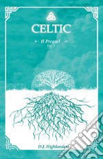 Celtic. The prequel. Ediz. italiana. Vol. 2 libro