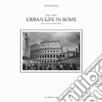 Urban life in Rome. Ediz. italiana libro