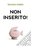Non inserito! libro di Sottile Salvatore