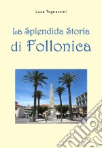 La splendida storia di Follonica libro