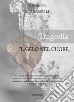 Tragodìa. Il gelo nel cuore libro