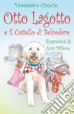 Otto Lagotto e il castello di Belvedere