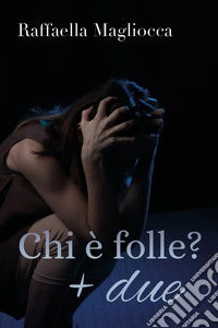 Chi è folle? + due