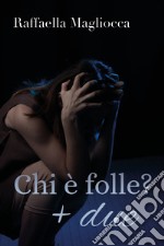 Chi è folle? + due