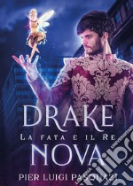 Drake Nova. La fata e il re libro