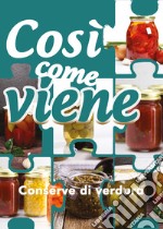 Conserve di verdura. Così come viene libro