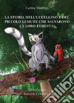 La storia dell'uccellino e del piccolo lemure che salvarono la loro foresta! libro