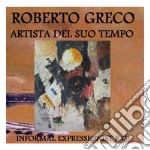 Roberto Greco artista del suo tempo. Ediz. illustrata libro