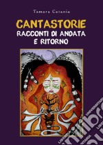 Cantastorie. Racconti di andata e ritorno