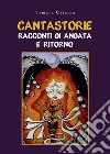 Cantastorie. Racconti di andata e ritorno libro