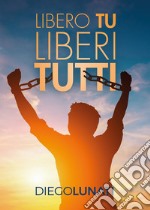 Libero tu liberi tutti