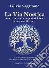 La via noetica. Come risalire alle sorgenti del reale attraverso il pensare libro