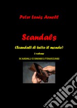 Scandals (Scandali di tutto il mondo). Vol. 2: Scandali economici-finanziari libro