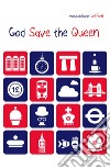 God save the Queen. Ediz. italiana libro di Valiforti Massimiliano