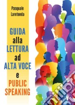 Guida alla lettura ad alta voce e public speaking libro