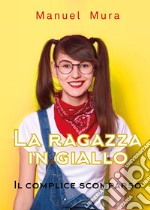 Il complice scomparso. La ragazza in giallo libro