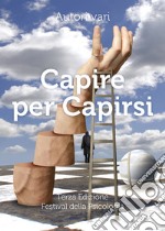 Festival della psicologia. Capire per capirsi libro