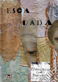 Gennaro Esca. Esca dada. Ediz. illustrata libro