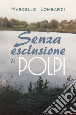 Senza esclusione di polpi libro