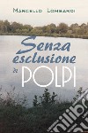 Senza esclusione di polpi libro