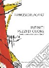 Infiniti pezzi di cuore libro di Blaganò Francesco