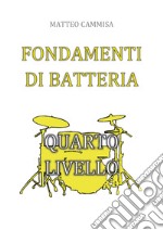 Fondamenti di batteria. Quarto livello libro