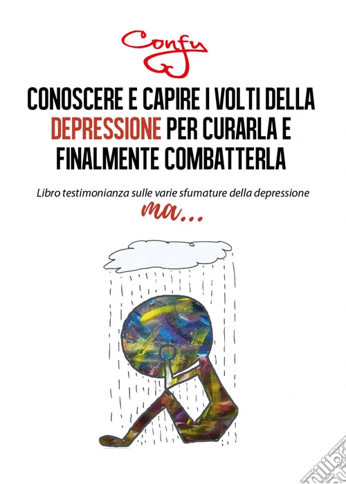 Conoscere e capire i volti della depressione per curarla e finalmente combatterla