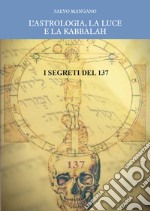L'astrologia, la luce e la Kabbalah. I segreti del 137 libro