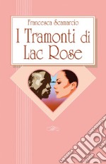 I tramonti di Lac Rose libro