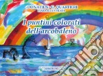 I puntini colorati dell'arcobaleno libro