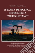 Istanza petrolifera «Muro Lucano». La tutela della biodiversità come modello di sviluppo ecosostenibile in aree a forte impatto petrolifero