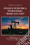 Istanza petrolifera «Muro Lucano». La tutela della biodiversità come modello di sviluppo ecosostenibile in aree a forte impatto petrolifero libro