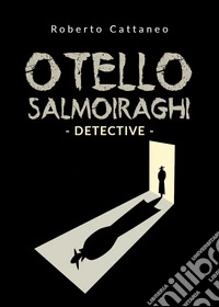 Otello Salmoiraghi. Detective