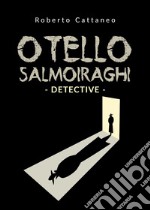 Otello Salmoiraghi. Detective libro