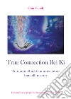 True connection rei ki. Tutti uniti affinché un unico cuore batta all'unisono libro