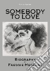 Somebody to love. Biography of Freddie Mercury libro di Zhang Hanyun