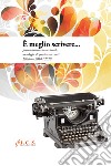 È meglio scrivere... Premio letterario nazionale libro