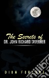 The secrets of dr. John Richard Taverner libro