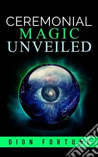 Cerimonial magic unveiled