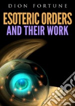 Esoteric orders and their work