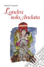 Londra solo andata libro