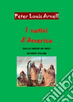 I nativi d'America. Dalle origini ad oggi. Vol. 2 libro